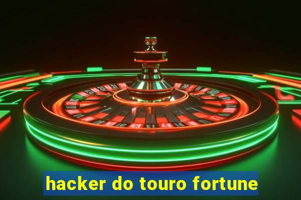 hacker do touro fortune